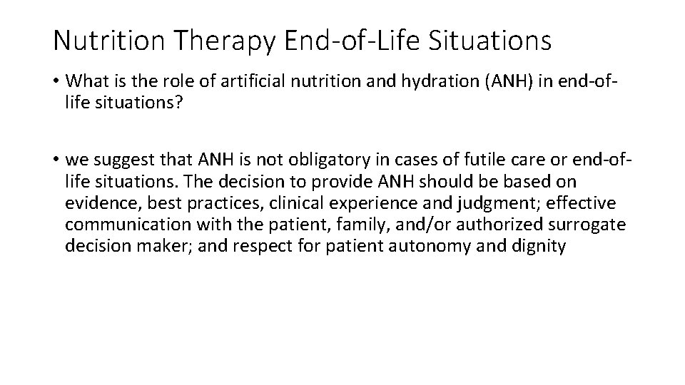 Nutrition Therapy End-of-Life Situations • What is the role of artificial nutrition and hydration