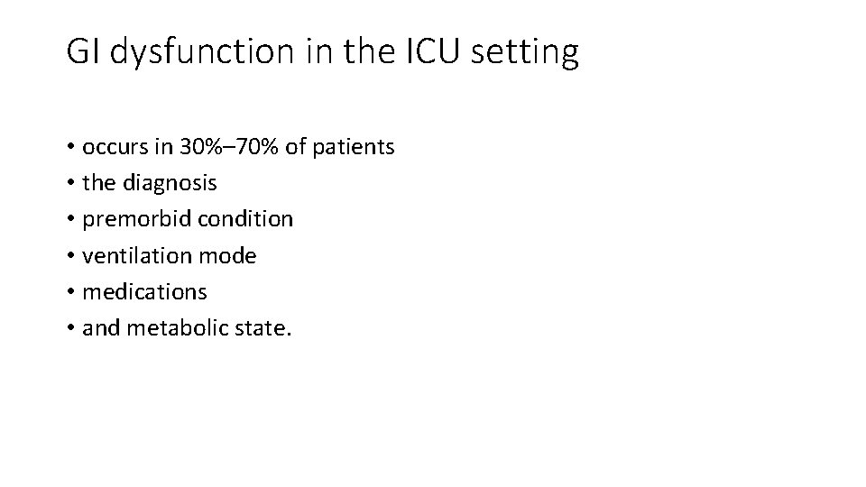 GI dysfunction in the ICU setting • occurs in 30%– 70% of patients •