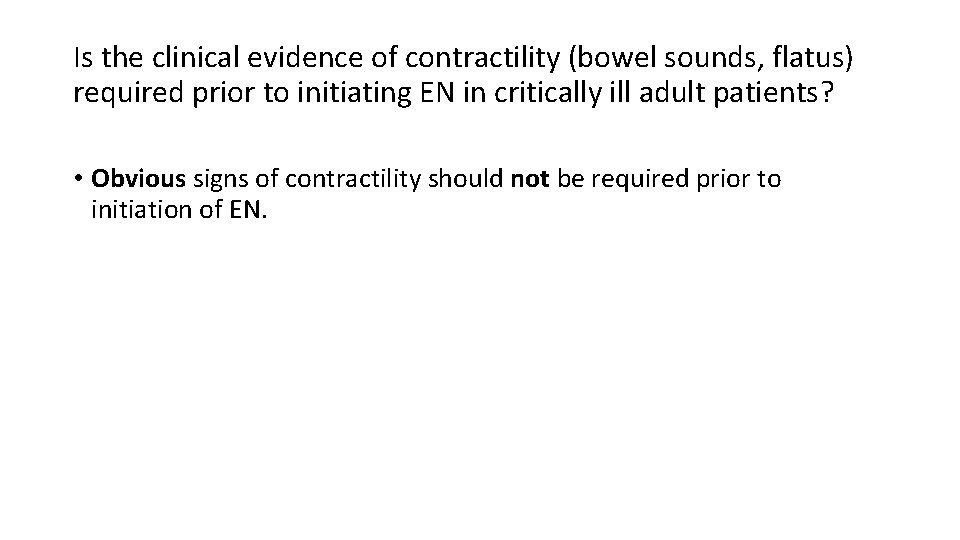 Is the clinical evidence of contractility (bowel sounds, flatus) required prior to initiating EN