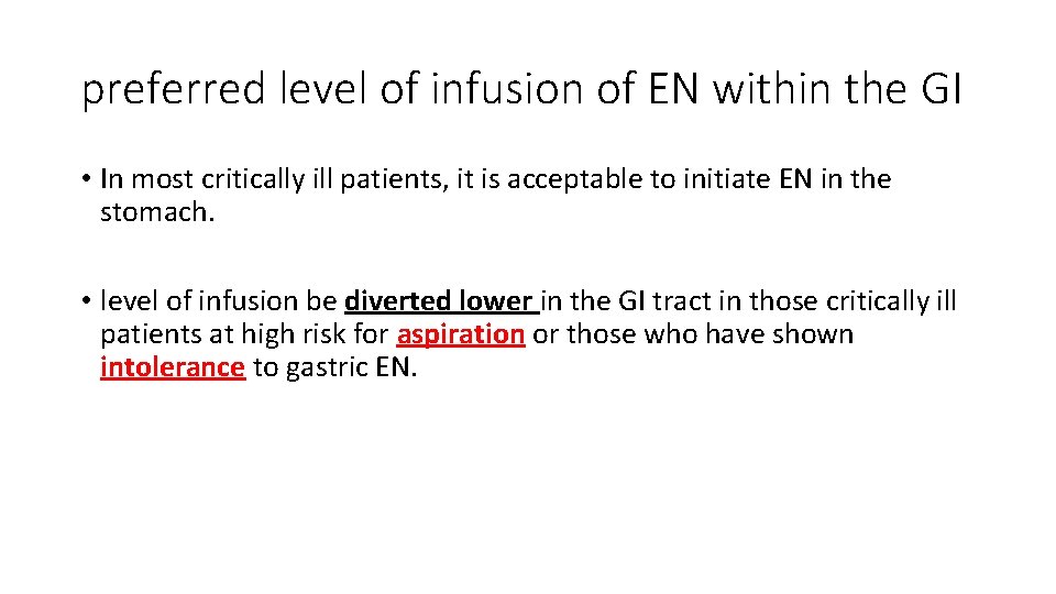 preferred level of infusion of EN within the GI • In most critically ill