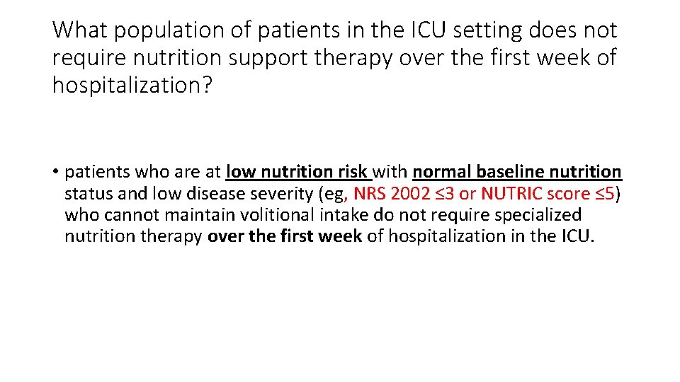 What population of patients in the ICU setting does not require nutrition support therapy