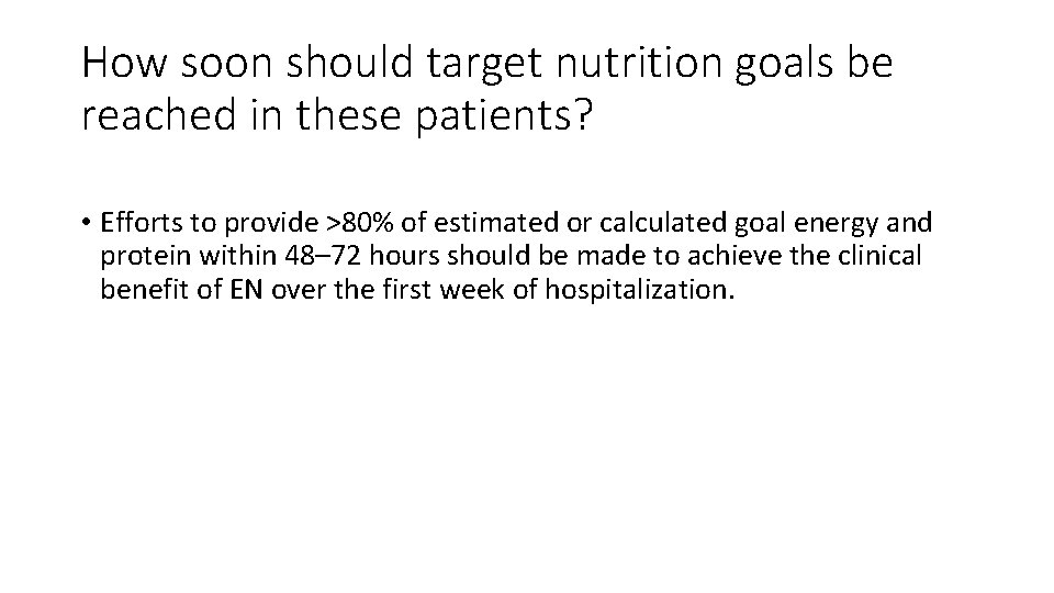 How soon should target nutrition goals be reached in these patients? • Efforts to