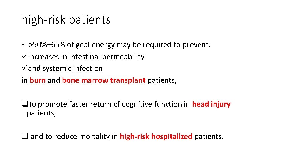 high-risk patients • >50%– 65% of goal energy may be required to prevent: üincreases