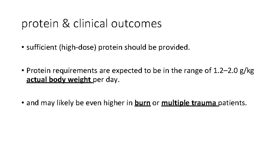 protein & clinical outcomes • sufficient (high-dose) protein should be provided. • Protein requirements