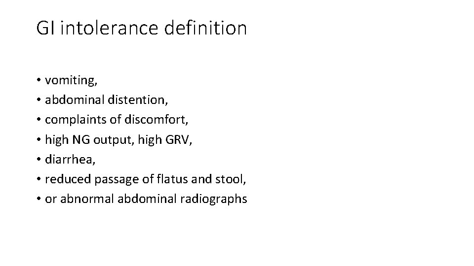 GI intolerance definition • vomiting, • abdominal distention, • complaints of discomfort, • high