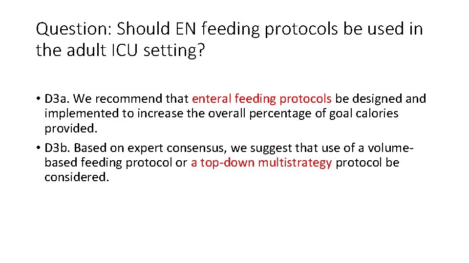 Question: Should EN feeding protocols be used in the adult ICU setting? • D