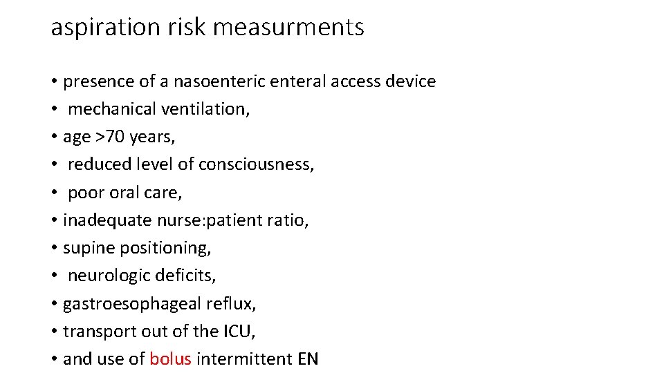 aspiration risk measurments • presence of a nasoenteric enteral access device • mechanical ventilation,