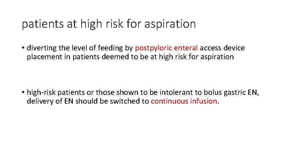 patients at high risk for aspiration • diverting the level of feeding by postpyloric