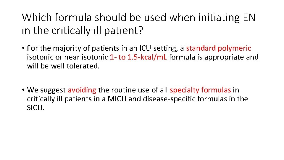 Which formula should be used when initiating EN in the critically ill patient? •