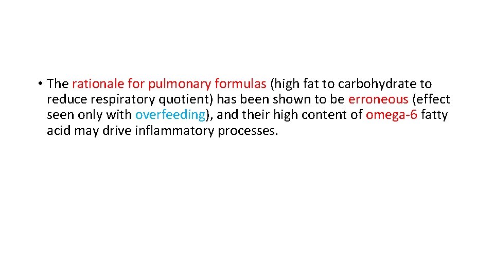  • The rationale for pulmonary formulas (high fat to carbohydrate to reduce respiratory