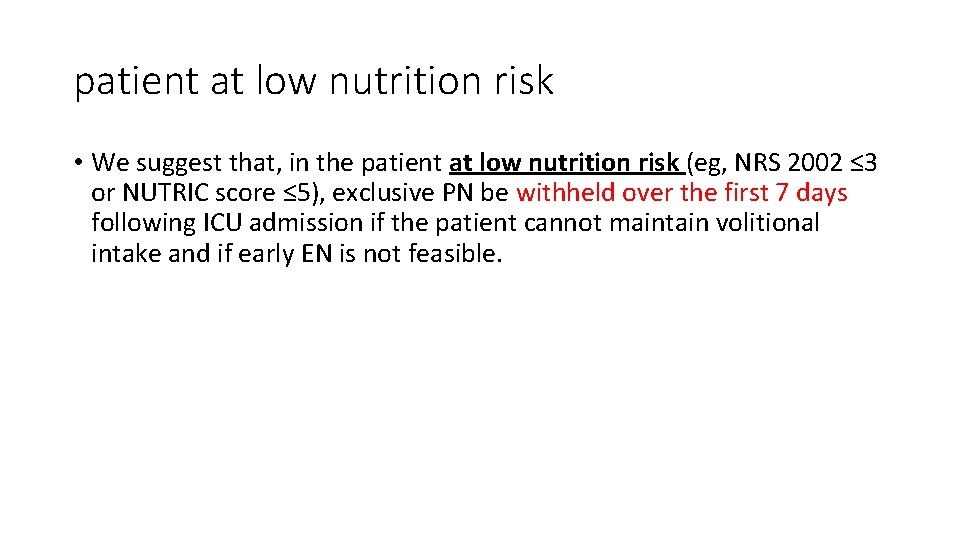 patient at low nutrition risk • We suggest that, in the patient at low