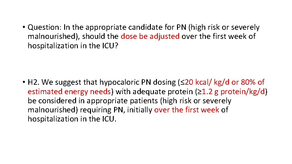  • Question: In the appropriate candidate for PN (high risk or severely malnourished),