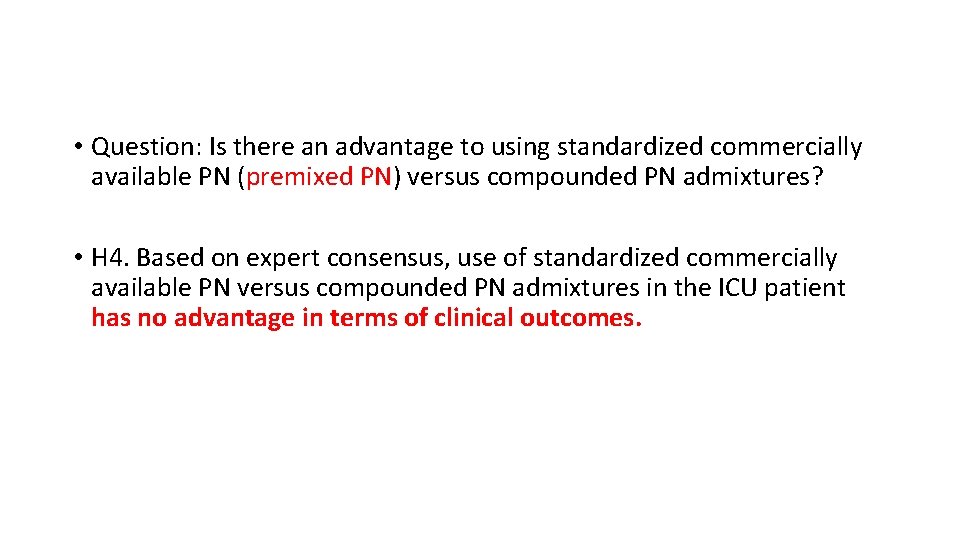  • Question: Is there an advantage to using standardized commercially available PN (premixed