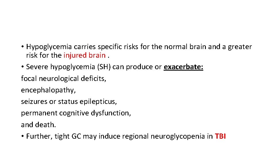  • Hypoglycemia carries specific risks for the normal brain and a greater risk