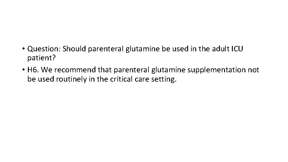  • Question: Should parenteral glutamine be used in the adult ICU patient? •