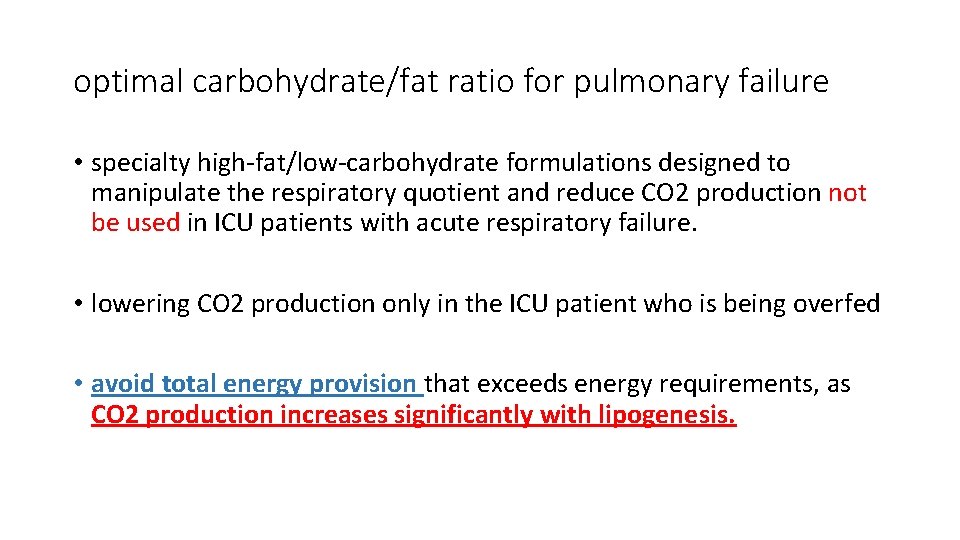 optimal carbohydrate/fat ratio for pulmonary failure • specialty high-fat/low-carbohydrate formulations designed to manipulate the