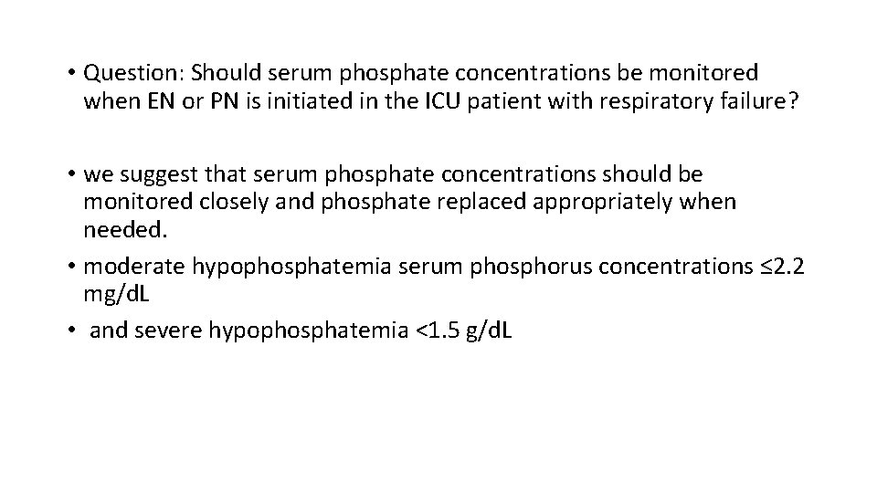  • Question: Should serum phosphate concentrations be monitored when EN or PN is