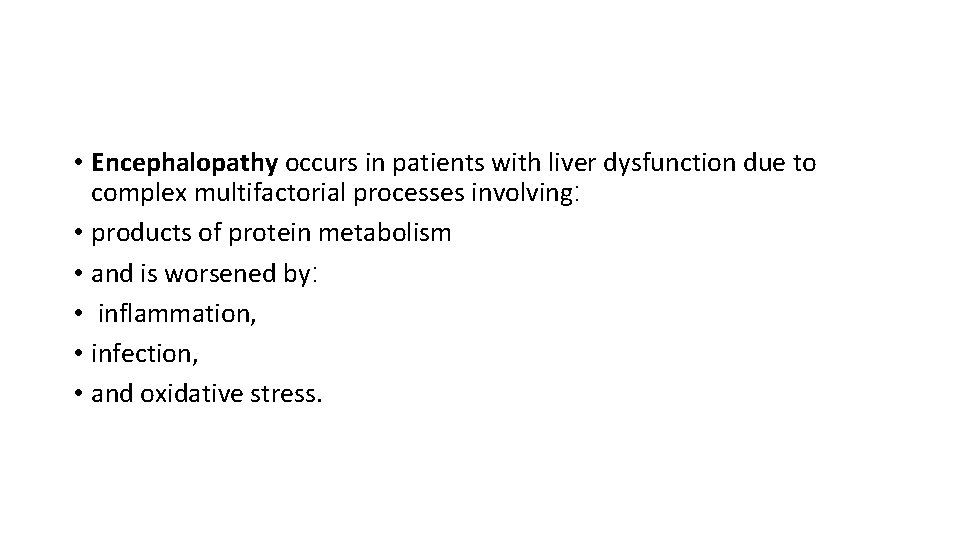  • Encephalopathy occurs in patients with liver dysfunction due to complex multifactorial processes