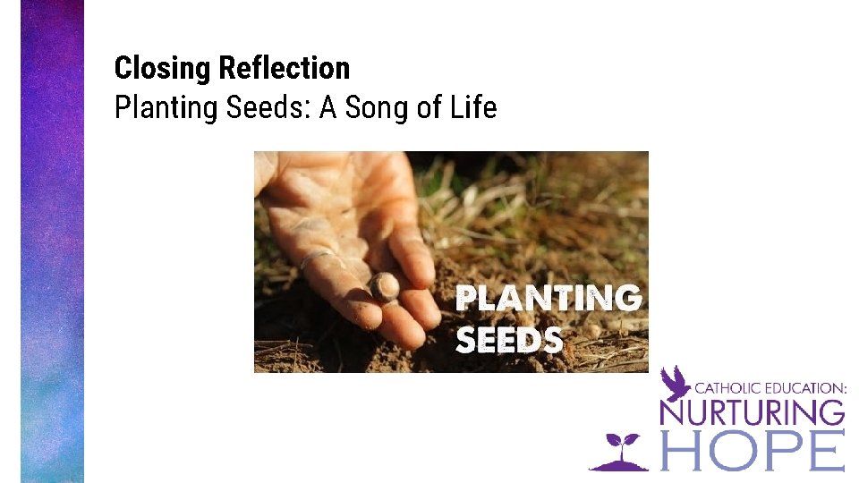 Closing Reflection Planting Seeds: A Song of Life 