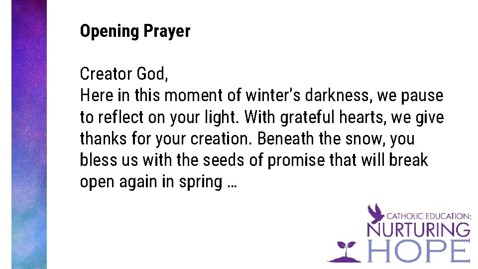 Opening Prayer Creator God, Here in this moment of winter’s darkness, we pause to