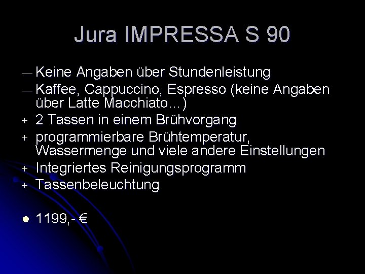 Jura IMPRESSA S 90 — Keine Angaben über Stundenleistung — Kaffee, Cappuccino, Espresso (keine