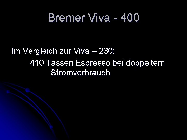 Bremer Viva - 400 Im Vergleich zur Viva – 230: 410 Tassen Espresso bei