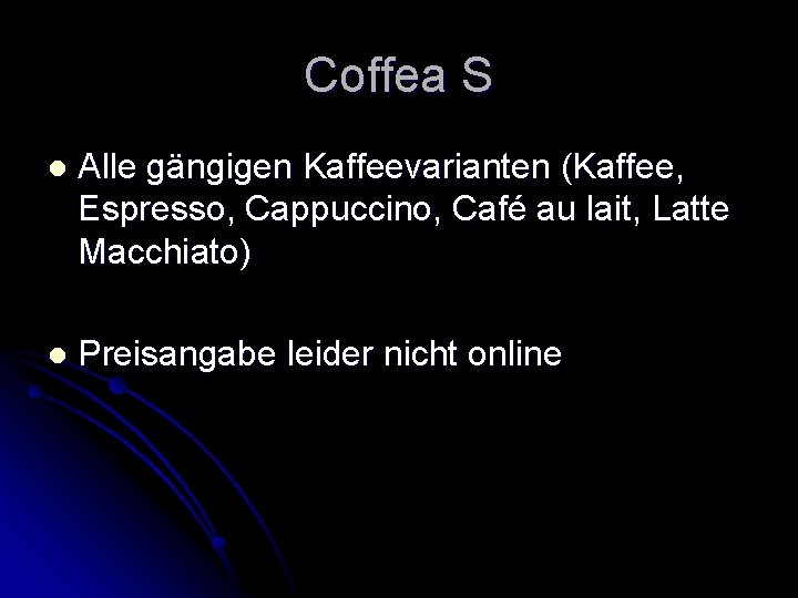 Coffea S l Alle gängigen Kaffeevarianten (Kaffee, Espresso, Cappuccino, Café au lait, Latte Macchiato)