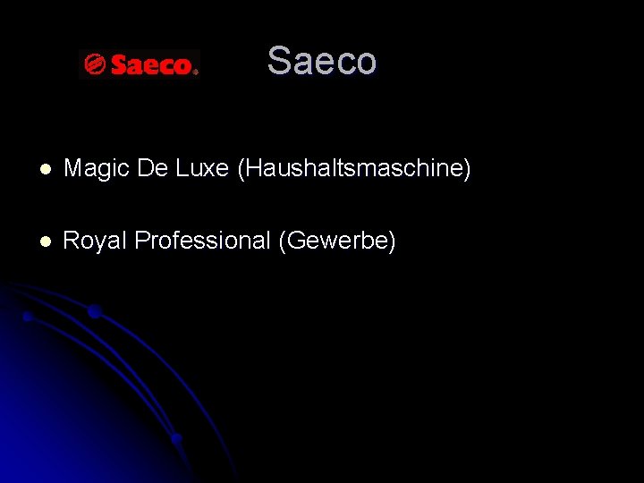 Saeco l Magic De Luxe (Haushaltsmaschine) l Royal Professional (Gewerbe) 