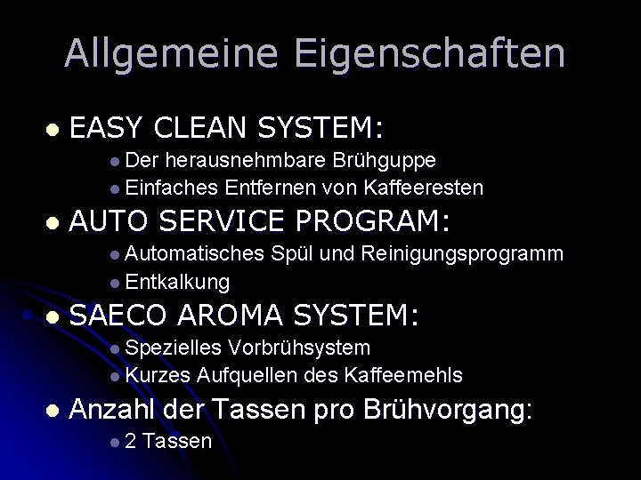 Allgemeine Eigenschaften l EASY CLEAN SYSTEM: l Der herausnehmbare Brühguppe l Einfaches Entfernen von