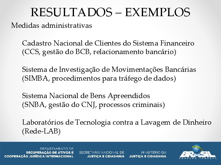 RESULTADOS – EXEMPLOS Medidas administrativas Cadastro Nacional de Clientes do Sistema Financeiro (CCS, gestão