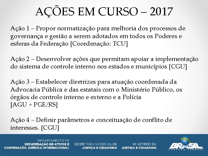 AÇÕES EM CURSO – 2017 Ação 1 – Propor normatização para melhoria dos processos