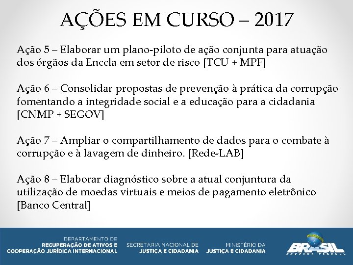 AÇÕES EM CURSO – 2017 Ação 5 – Elaborar um plano-piloto de ação conjunta