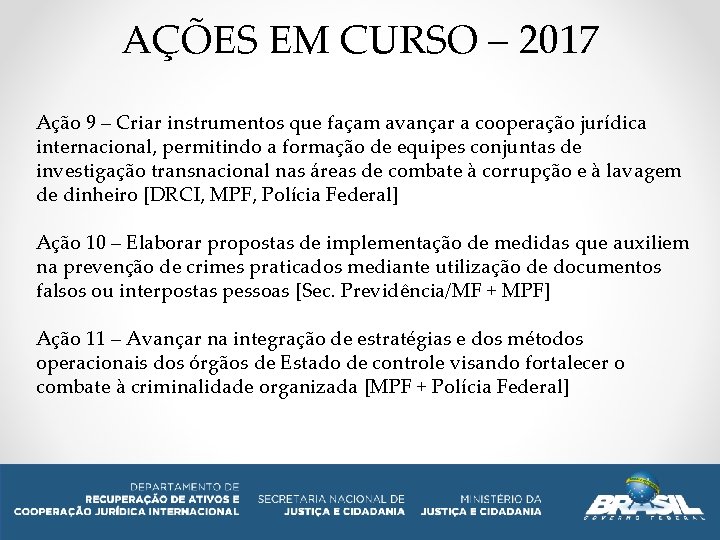 AÇÕES EM CURSO – 2017 Ação 9 – Criar instrumentos que façam avançar a