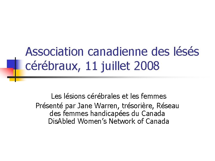 Association canadienne des lésés cérébraux, 11 juillet 2008 Les lésions cérébrales et les femmes