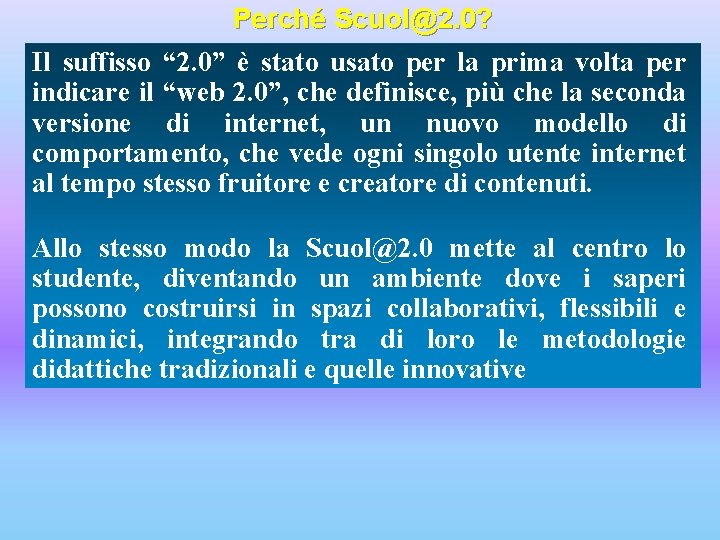 Perché Scuol@2. 0? Il suffisso “ 2. 0” è stato usato per la prima