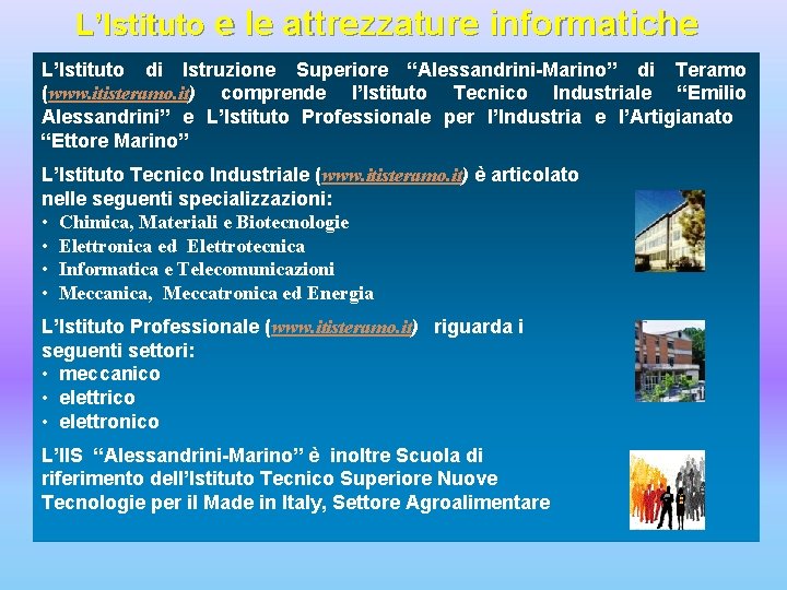 L’Istituto e le attrezzature informatiche L’Istituto di Istruzione Superiore “Alessandrini-Marino” di Teramo (www. itisteramo.