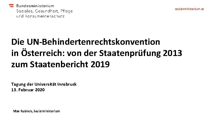 sozialministerium. at Die UN-Behindertenrechtskonvention in Österreich: von der Staatenprüfung 2013 zum Staatenbericht 2019 Tagung