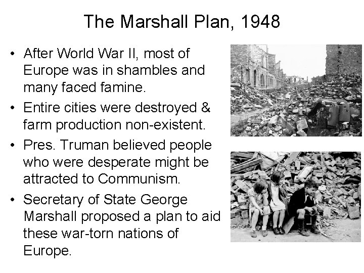 The Marshall Plan, 1948 • After World War II, most of Europe was in