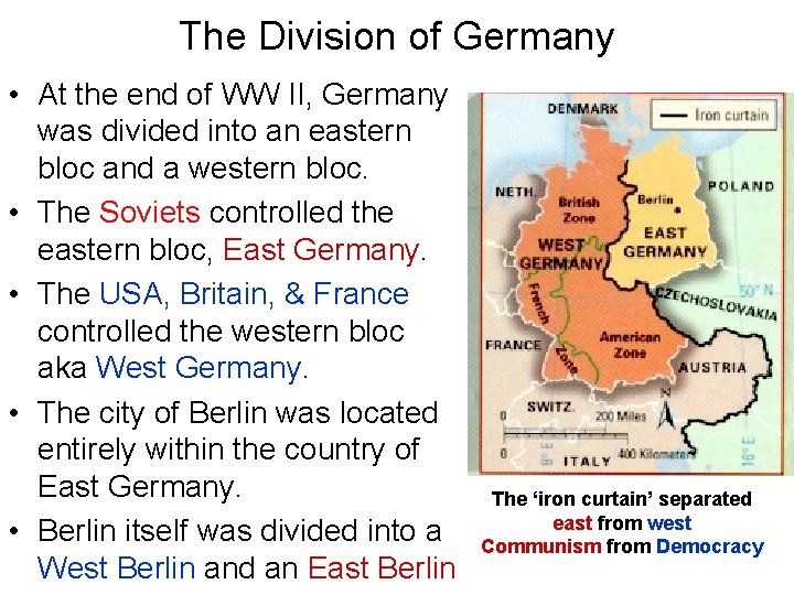 The Division of Germany • At the end of WW II, Germany was divided