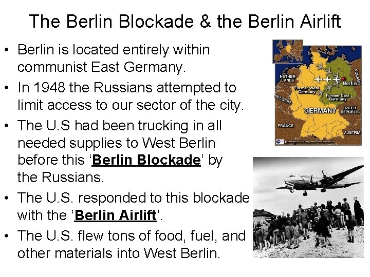 The Berlin Blockade & the Berlin Airlift • Berlin is located entirely within communist