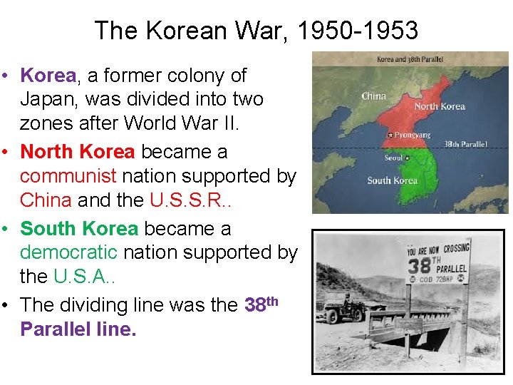 The Korean War, 1950 -1953 • Korea, a former colony of Japan, was divided
