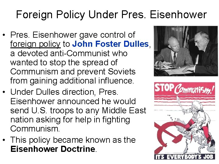 Foreign Policy Under Pres. Eisenhower • Pres. Eisenhower gave control of foreign policy to