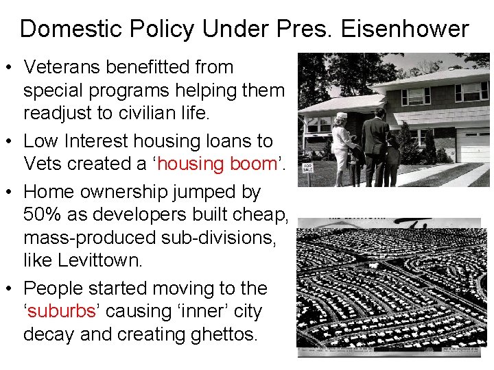 Domestic Policy Under Pres. Eisenhower • Veterans benefitted from special programs helping them readjust