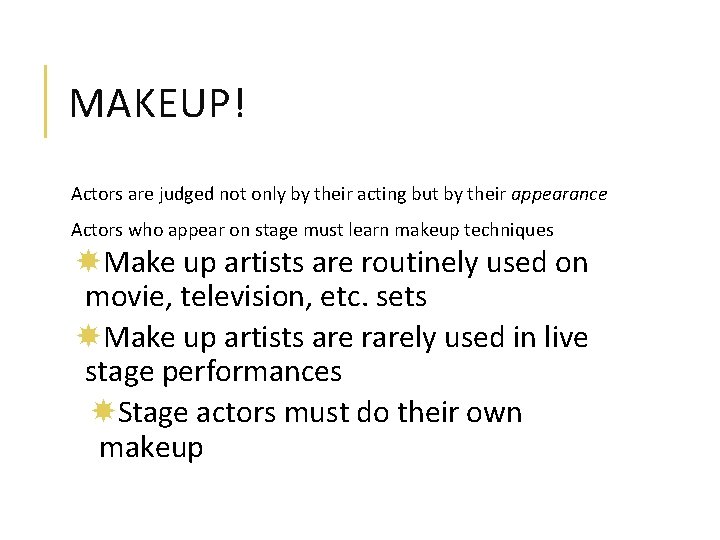 MAKEUP! Actors are judged not only by their acting but by their appearance Actors