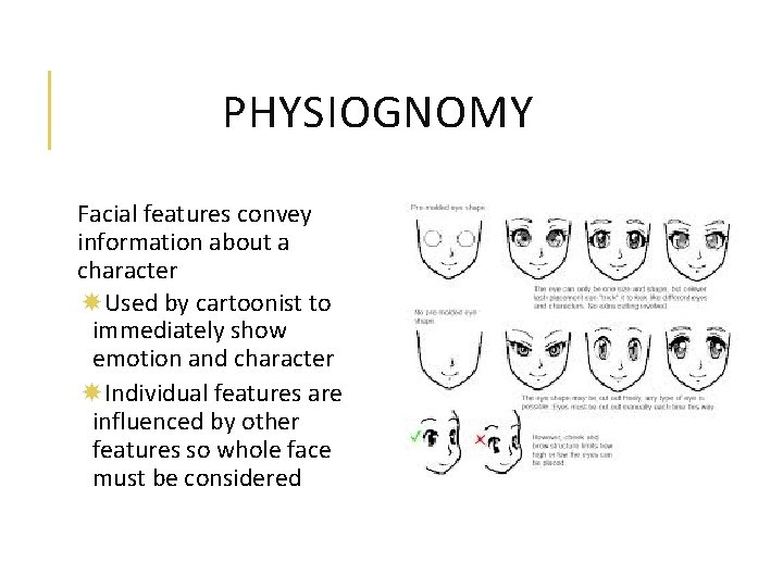 PHYSIOGNOMY Facial features convey information about a character Used by cartoonist to immediately show