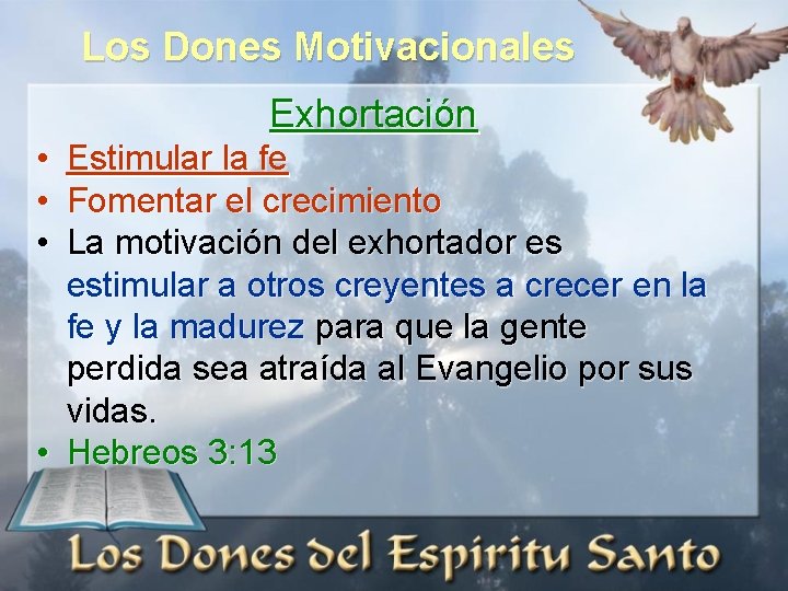 Los Dones Motivacionales Exhortación • • • Estimular la fe Fomentar el crecimiento La