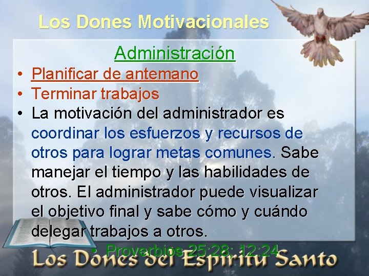 Los Dones Motivacionales Administración • • • Planificar de antemano Terminar trabajos La motivación