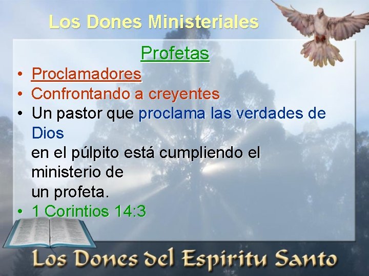 Los Dones Ministeriales Profetas • • • Proclamadores Confrontando a creyentes Un pastor que