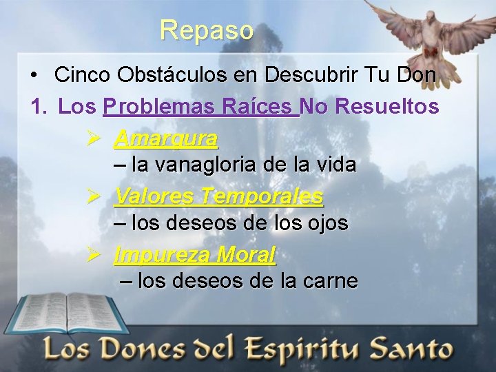 Repaso • Cinco Obstáculos en Descubrir Tu Don 1. Los Problemas Raíces No Resueltos