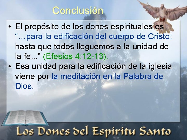 Conclusión • El propósito de los dones espirituales es “…para la edificación del cuerpo